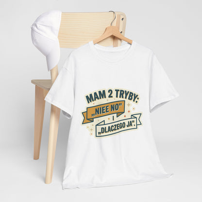Mam 2 tryby: „Niee no” i „Dlaczego ja”