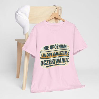 Nie opóźniam. Ja optymalizuję oczekiwania.