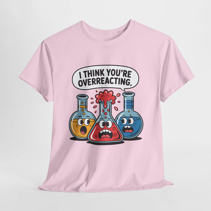 I Think You're Overreacting - chemiczny żart