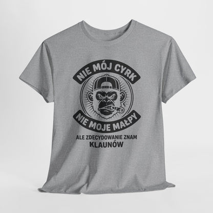 Nie mój cyrk, nie moje małpy ale zdecydowanie znam klaunów