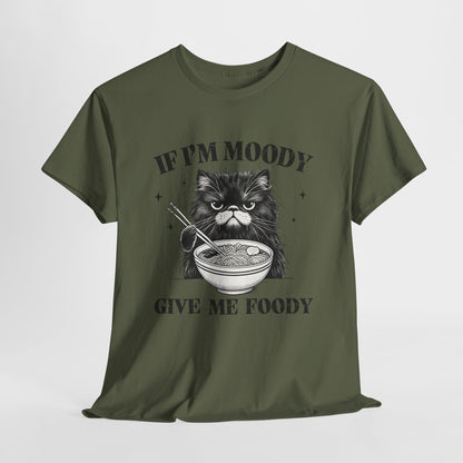 If I'm Moody Give Me Foody - Naburmuszony Kot