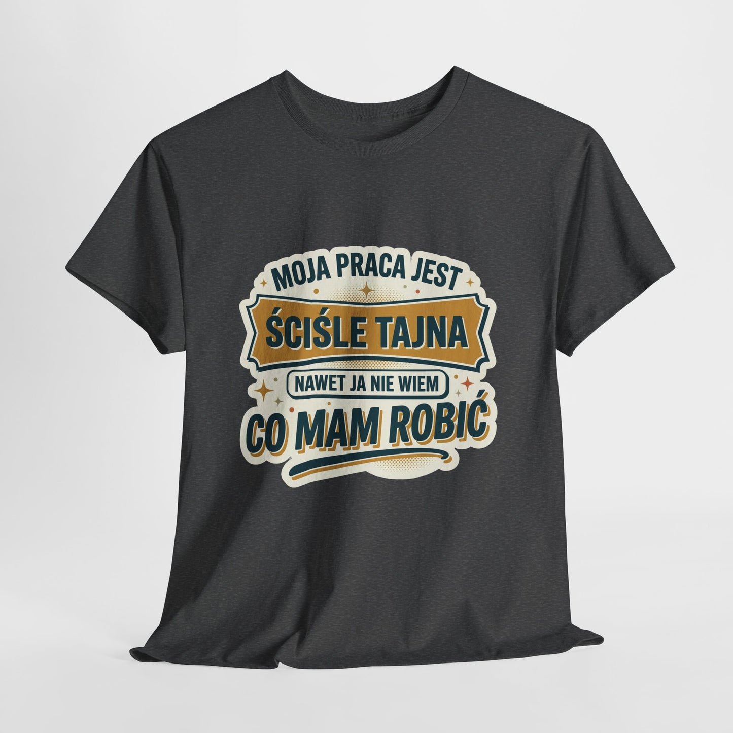 Moja praca jest ściśle tajna, nawet ja nie wiem co mam robić