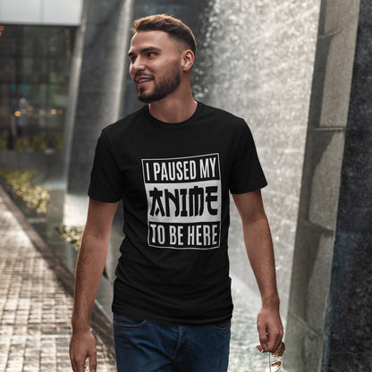 I Paused My Anime To Be Here - idealna koszulka na konwent