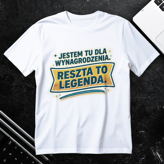 Koszulka z napisem jestem tu dla wynagrodzenia, retro plakietka z wstega i tekstem reszta to legenda