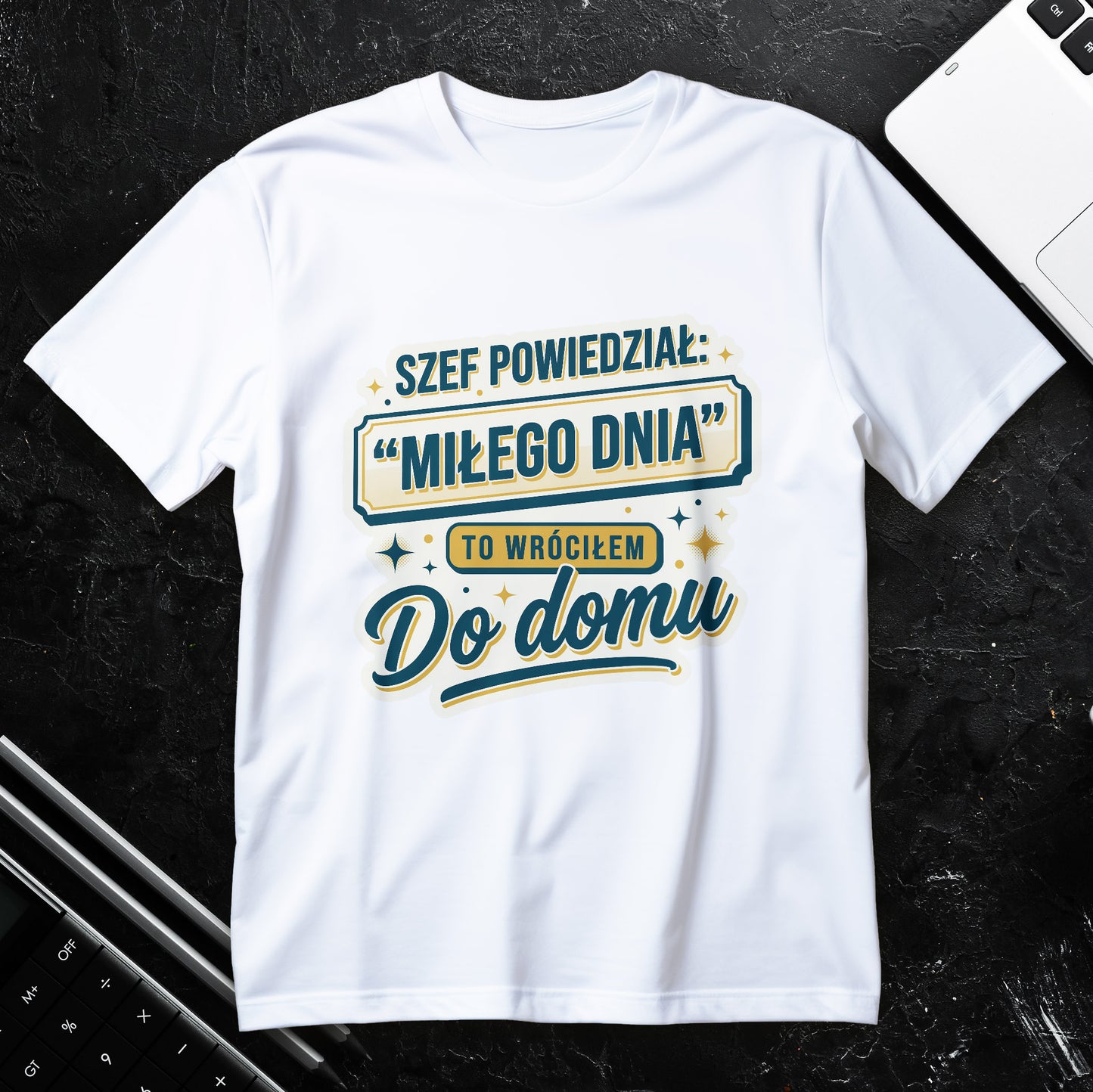 Koszulka z napisem Szef powiedział: „Miłego dnia” – to wróciłem do domu, retro plakietka z ozdobnymi iskierkami