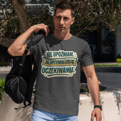 Nie opóźniam. Ja optymalizuję oczekiwania.