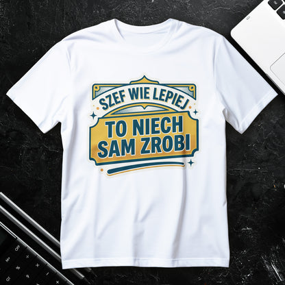Koszulka z nadrukiem Szef wie lepiej - to niech sam zrobi, typograficzny napis retro w kolorach złota i zieleni