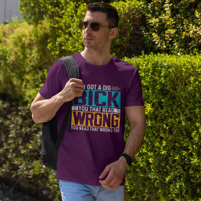 I Got a Dig Bick Shirt - sarkazm dla kumatych