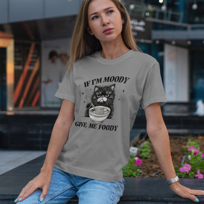If I'm Moody Give Me Foody - Naburmuszony Kot