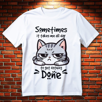 Koszulka z napisem o lenistwie sometimes it takes me all day to get nothing done, naburmuszony kotek na grafice