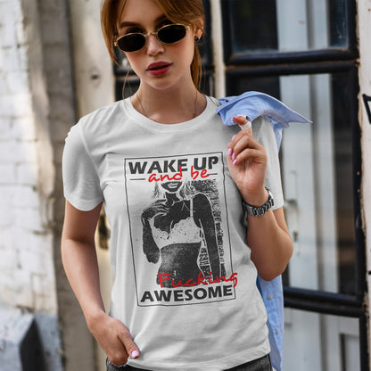 Wake Up and Be Fucking Awesome - odważna koszulka motywacyjna