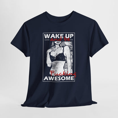 Wake Up and Be Fucking Awesome - odważna koszulka motywacyjna