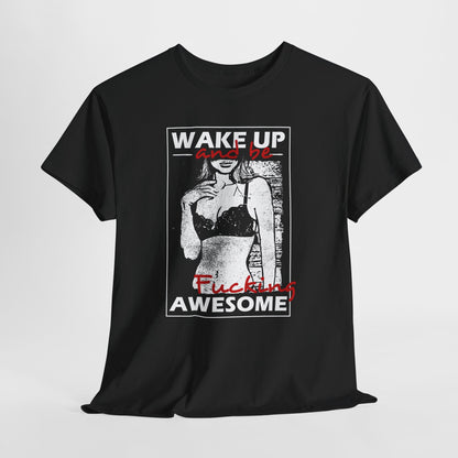 Wake Up and Be Fucking Awesome - odważna koszulka motywacyjna