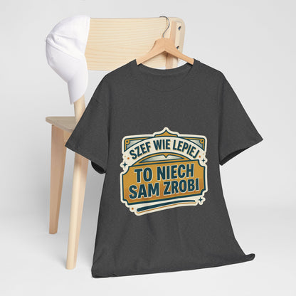 Szef Wie Lepiej, To Niech Sam Zrobi