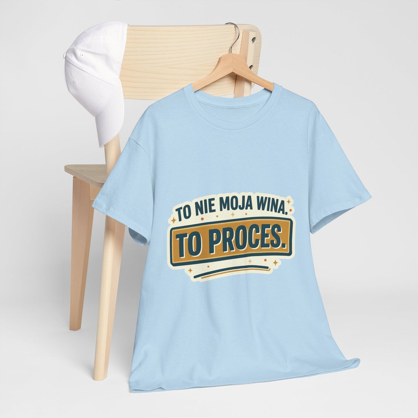 To nie moja wina. To proces.