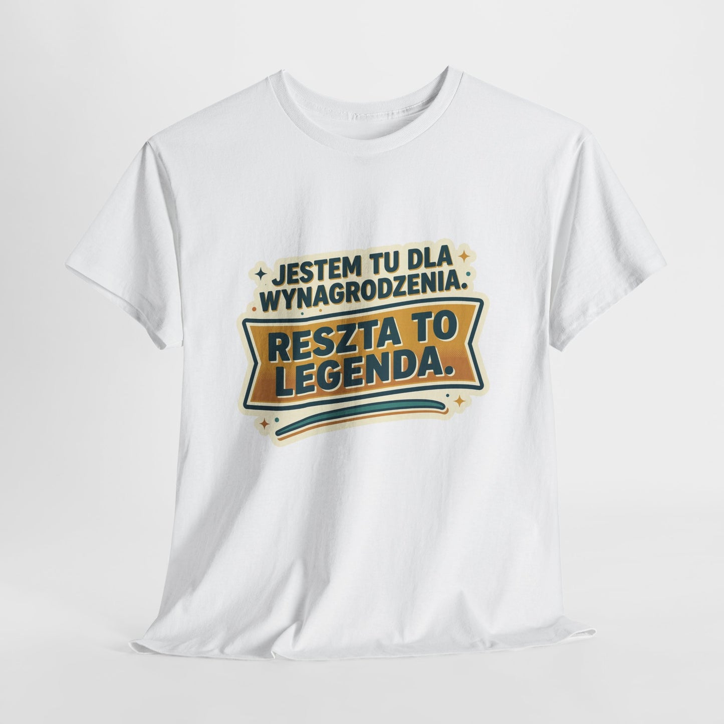 Jestem tu dla wynagrodzenia. Reszta to legenda.