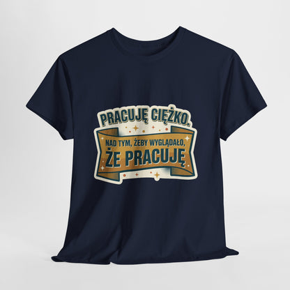 Pracuję ciężko… nad tym, żeby wyglądało, że pracuję.