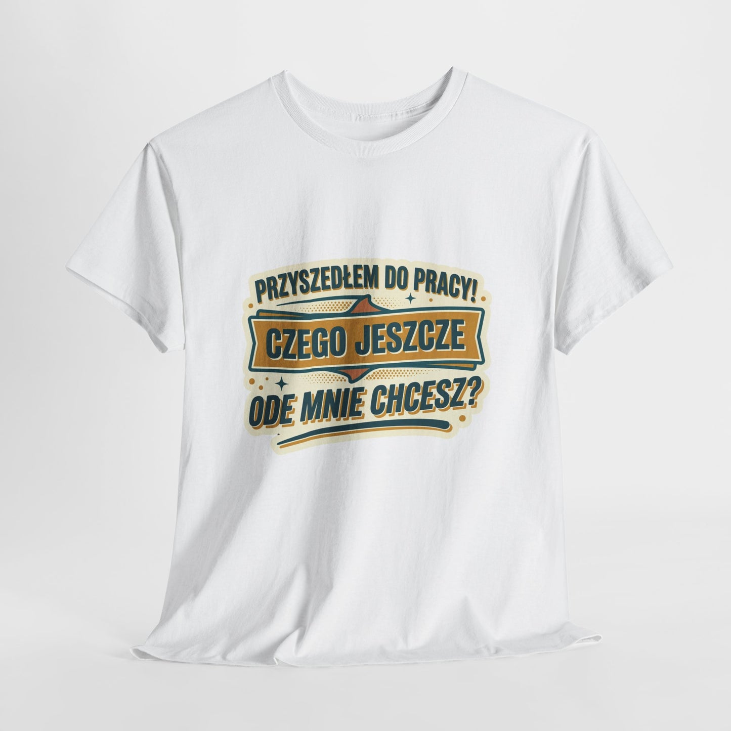 Przyszedłem do pracy! Czego jeszcze ode mnie chcesz??