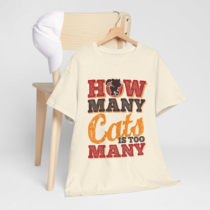 How Many Cats Is Too Many ? - zabawna koszulka dla kociary
