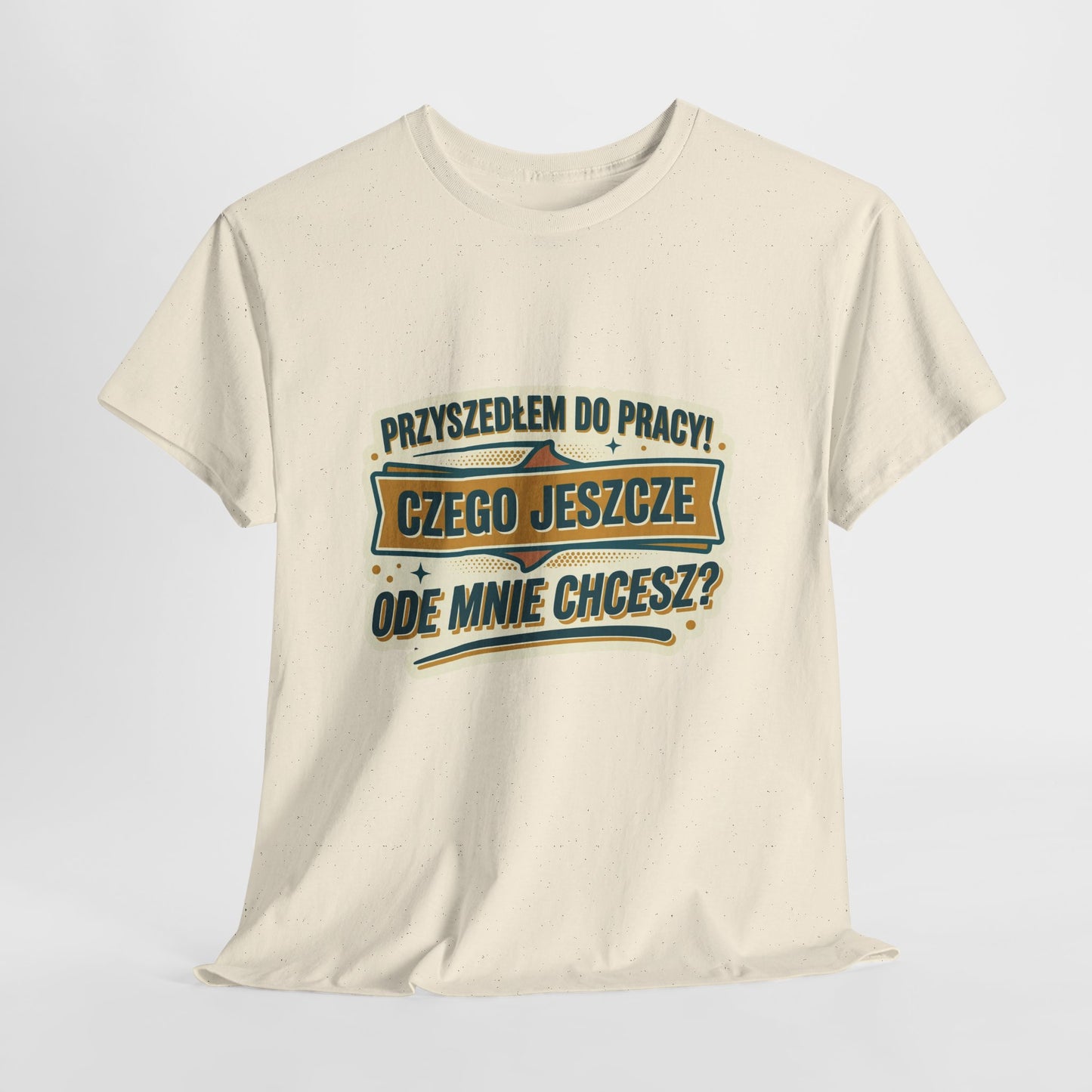 Przyszedłem do pracy! Czego jeszcze ode mnie chcesz??