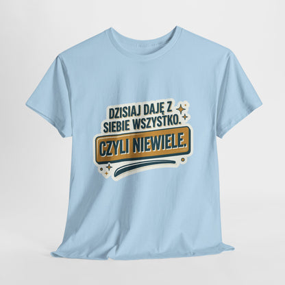 Dzisiaj Daję Z Siebie Wszystko, czyli Niewiele