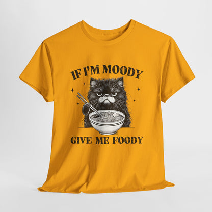 If I'm Moody Give Me Foody - Naburmuszony Kot