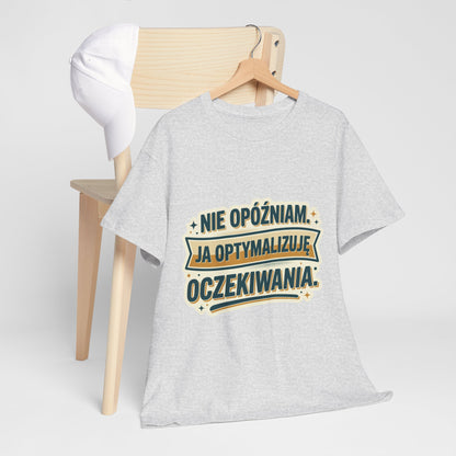 Nie opóźniam. Ja optymalizuję oczekiwania.