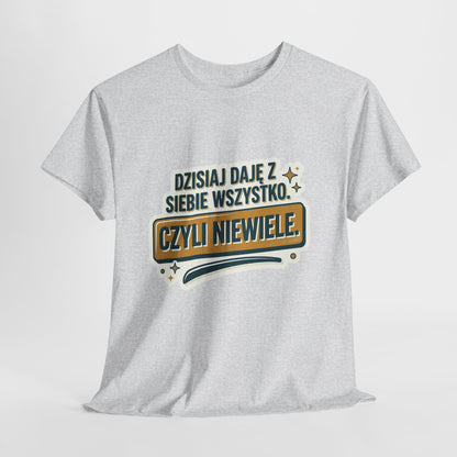 Dzisiaj Daję Z Siebie Wszystko, czyli Niewiele