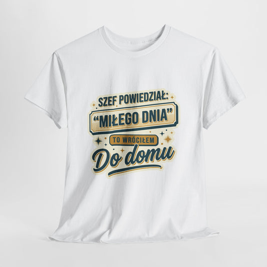 Szef Powiedział: Miłego Dnia, To Wracam Do Domu