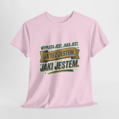 Wypłata jest, jaka jest - ja też jestem, jaki jestem!