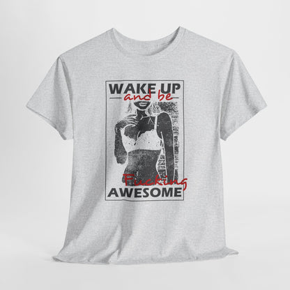 Wake Up and Be Fucking Awesome - odważna koszulka motywacyjna