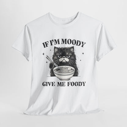 If I'm Moody Give Me Foody - Naburmuszony Kot