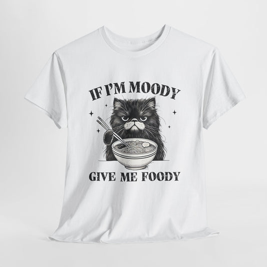 If I'm Moody Give Me Foody - Naburmuszony Kot