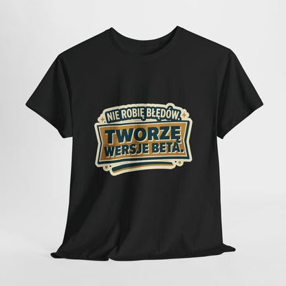 Nie robię błędów, tworzę wersje beta