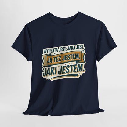 Wypłata jest, jaka jest - ja też jestem, jaki jestem!