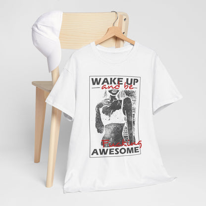 Wake Up and Be Fucking Awesome - odważna koszulka motywacyjna