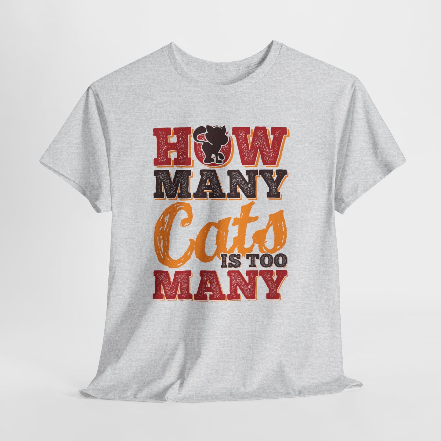 How Many Cats Is Too Many ? - zabawna koszulka dla kociary