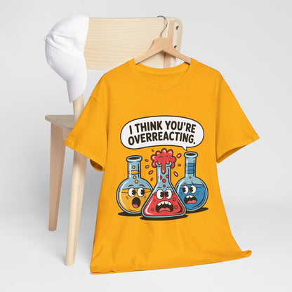 I Think You're Overreacting - chemiczny żart