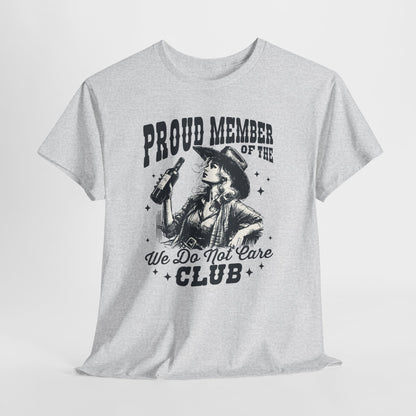 Proud Member of the We Do Not Care Club