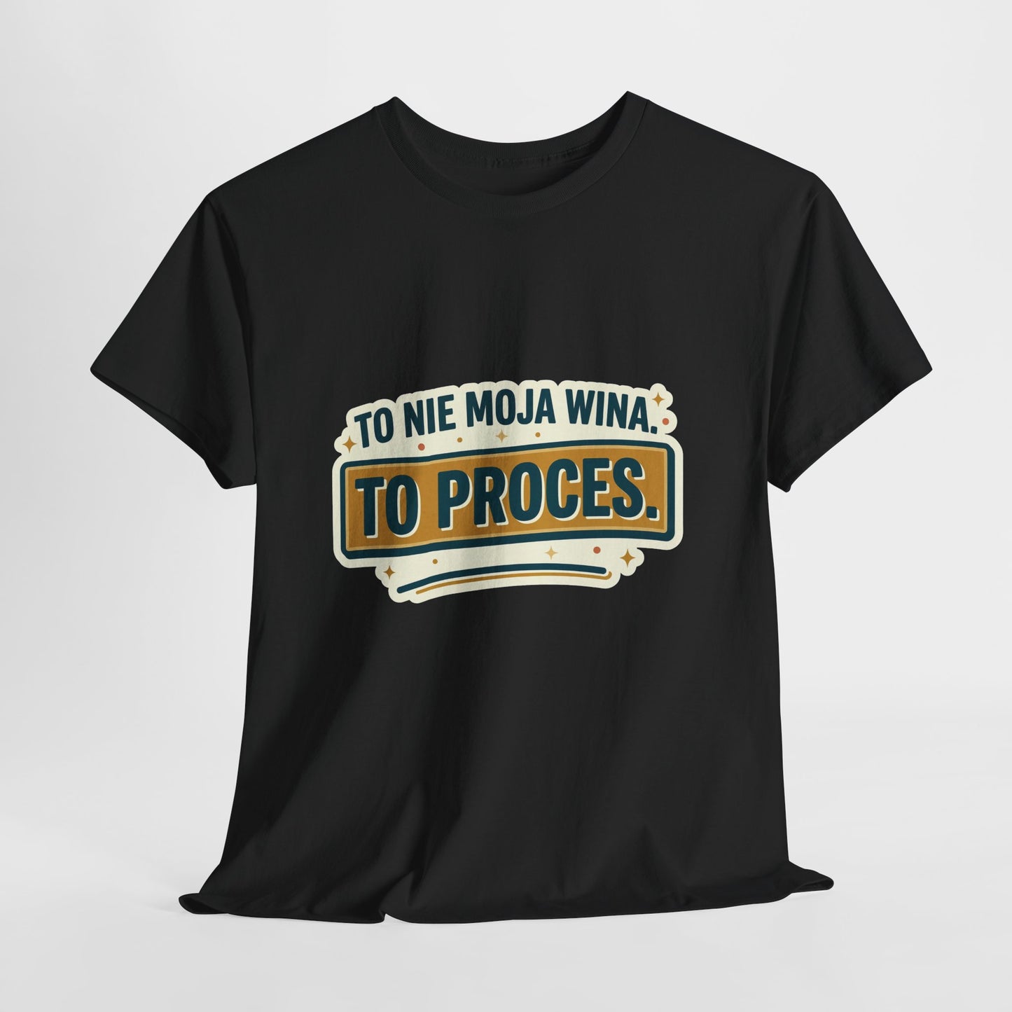 To nie moja wina. To proces.