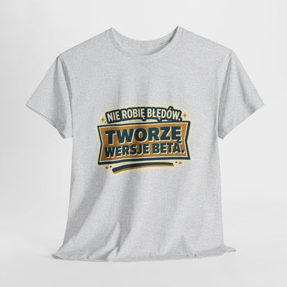 Nie robię błędów, tworzę wersje beta