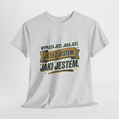Wypłata jest, jaka jest - ja też jestem, jaki jestem!