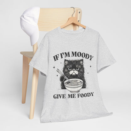 If I'm Moody Give Me Foody - Naburmuszony Kot