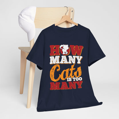 How Many Cats Is Too Many ? - zabawna koszulka dla kociary