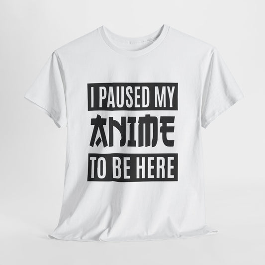 I Paused My Anime To Be Here - idealna koszulka na konwent