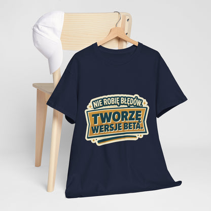 Nie robię błędów, tworzę wersje beta