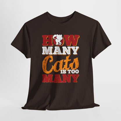 How Many Cats Is Too Many ? - zabawna koszulka dla kociary