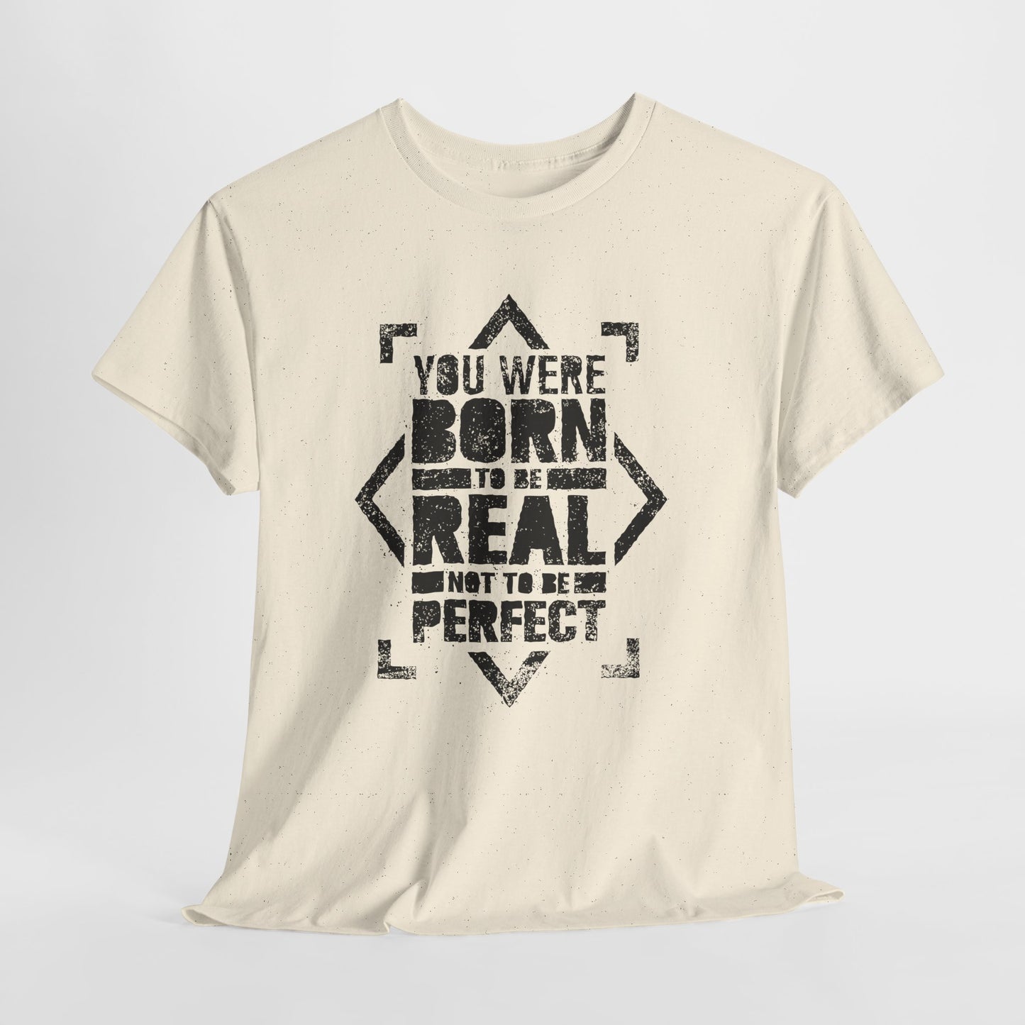 You Were Born to Be Real Not to Be Perfect - koszulka motywacyjna