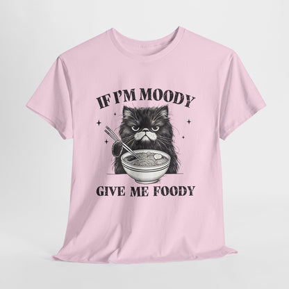 If I'm Moody Give Me Foody - Naburmuszony Kot