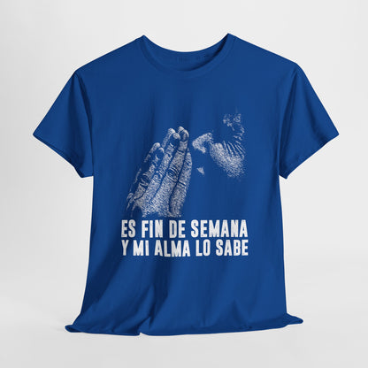 Jest weekend i moja dusza to wie - hiszpański napis "Es fin de semana y mi alma lo sabe"